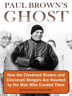 cover image of Paul Brown's Ghost: How the Cleveland Browns and Cincinnati Bengals Are Haunted by the Man Who Created Them